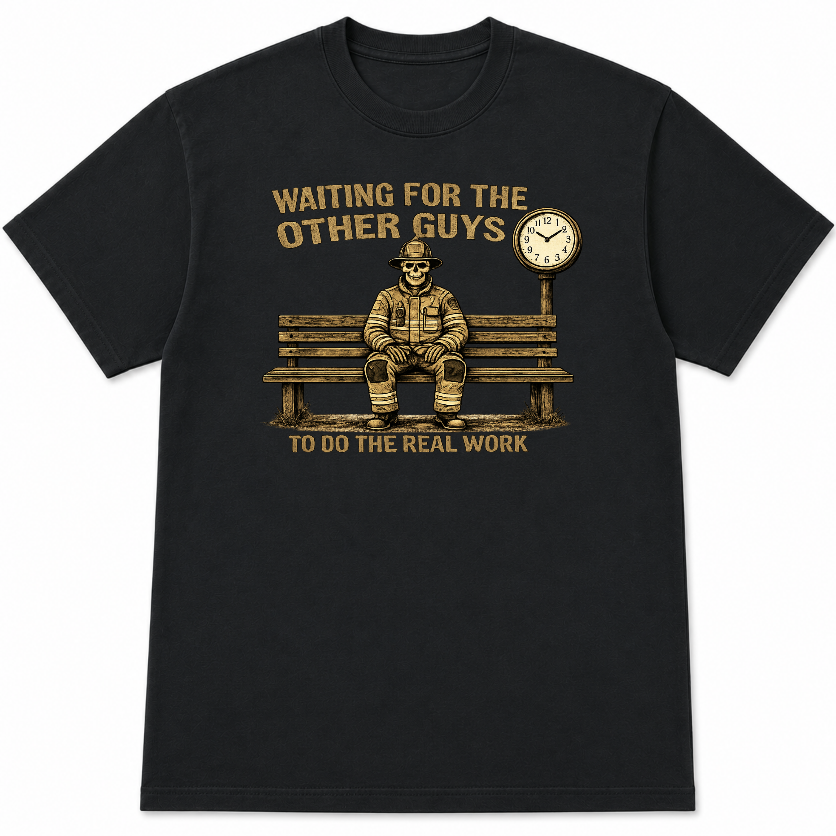 Waiting for the Other Guys to Do the Real Work Police Firefighter T-Shirt