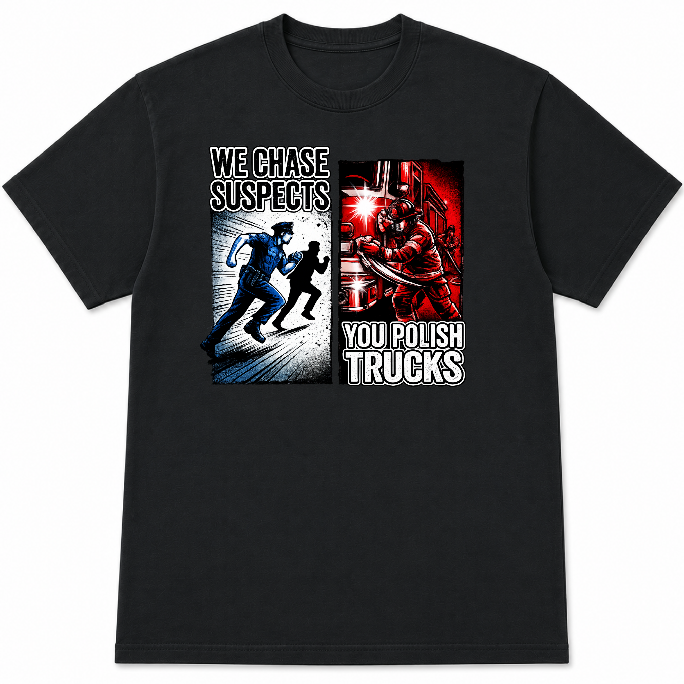 We Chase Suspects You Polish Trucks Police Firefighter T-Shirt