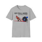 Gray t-shirt with a graphic of a person pulling a large wheel and text 'WE PULL HOSE. YOU RUN IT OVER.