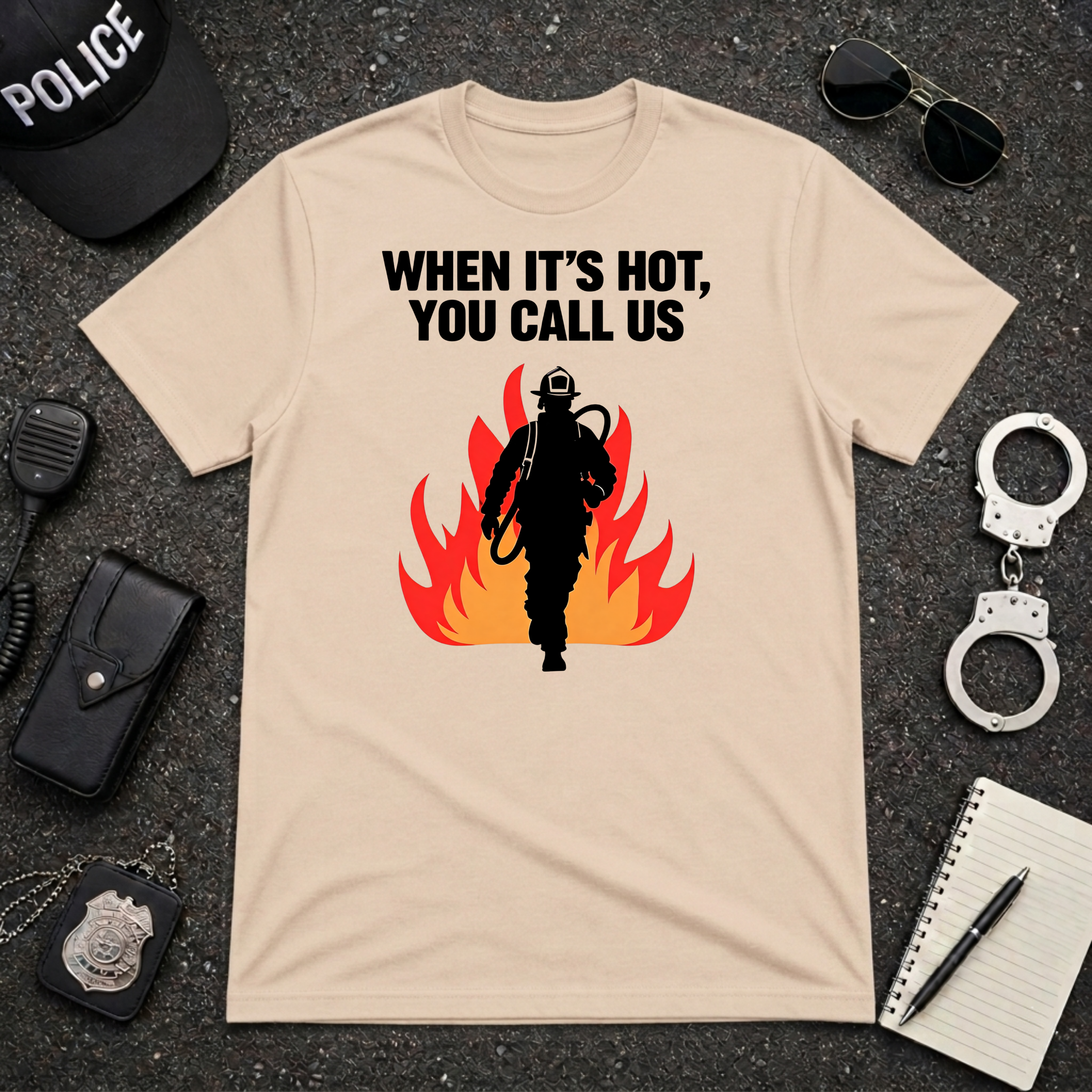 When It's Hot You Call Us T-Shirt