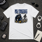 We Protect The Evidence You Walk Through It T-Shirt