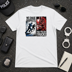 We Chase Suspects You Polish Trucks T-Shirt