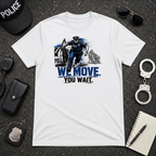 We Move You Wait T-Shirt