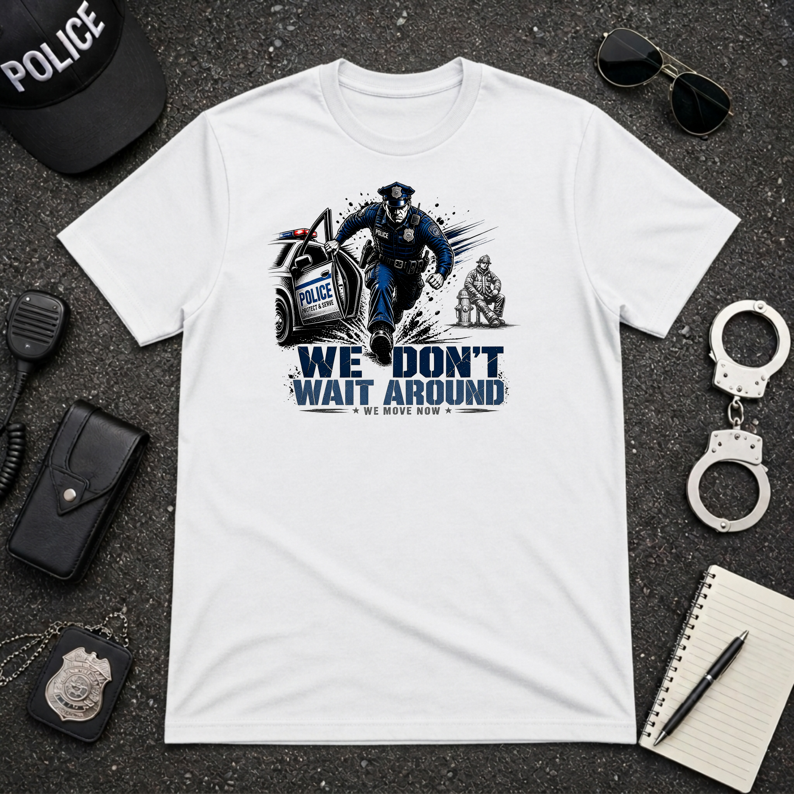 We Don't Wait Around We Move Now T-Shirt