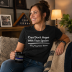 Cops Don't Argue With Their Spouse | Funny Police Shirt